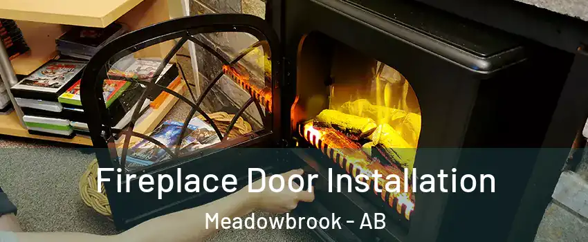  Fireplace Door Installation Meadowbrook - AB