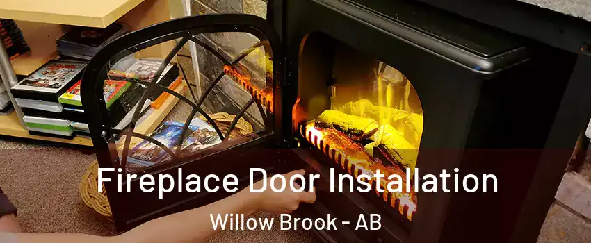  Fireplace Door Installation Willow Brook - AB
