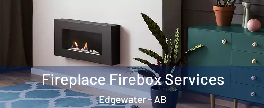  Fireplace Firebox Services Edgewater - AB