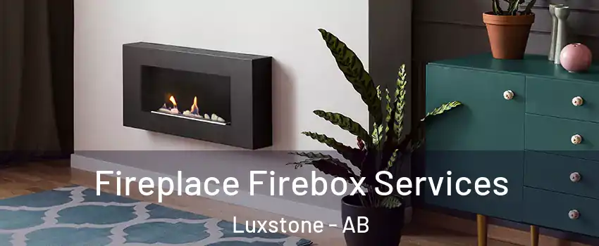  Fireplace Firebox Services Luxstone - AB