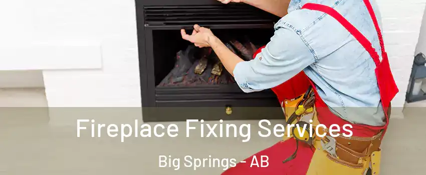 Fireplace Fixing Services Big Springs - AB