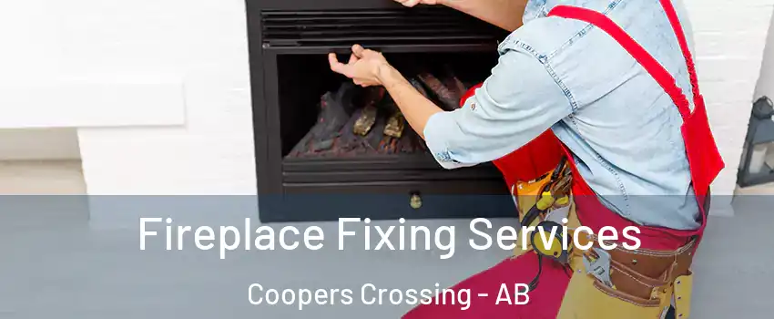  Fireplace Fixing Services Coopers Crossing - AB