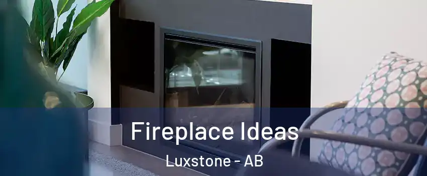  Fireplace Ideas Luxstone - AB
