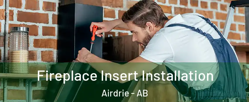  Fireplace Insert Installation Airdrie - AB