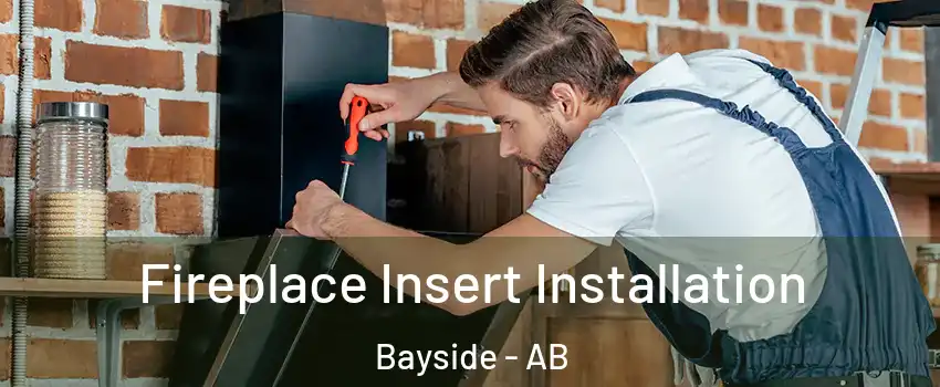  Fireplace Insert Installation Bayside - AB