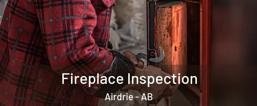  Fireplace Inspection Airdrie - AB
