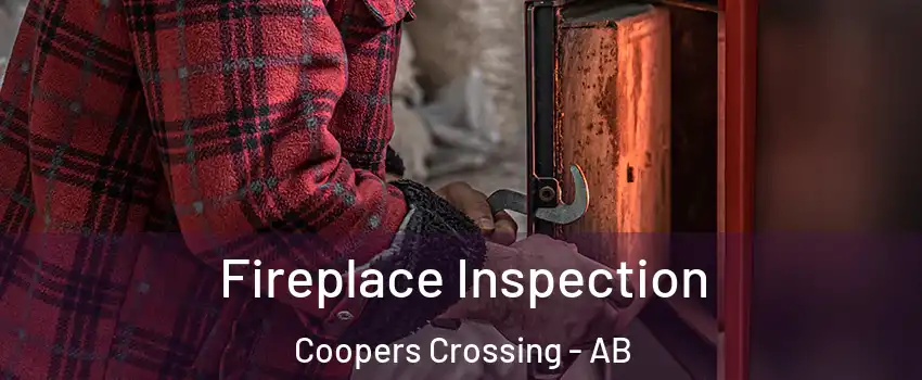  Fireplace Inspection Coopers Crossing - AB