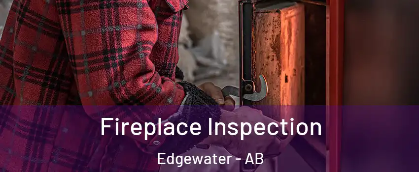  Fireplace Inspection Edgewater - AB