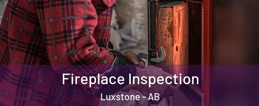  Fireplace Inspection Luxstone - AB