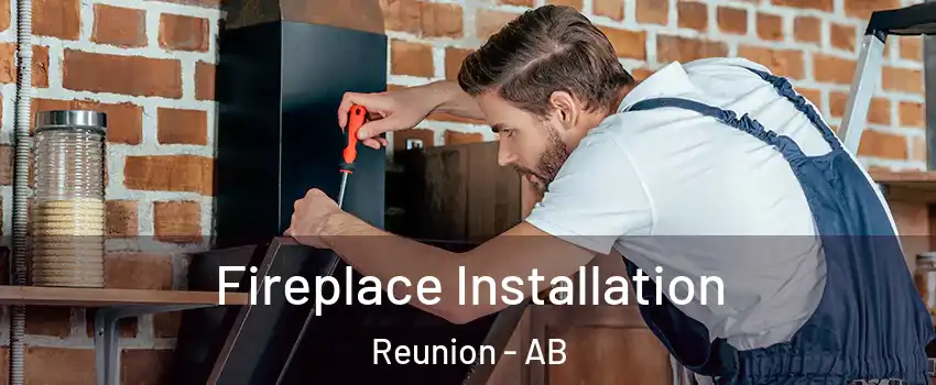  Fireplace Installation Reunion - AB