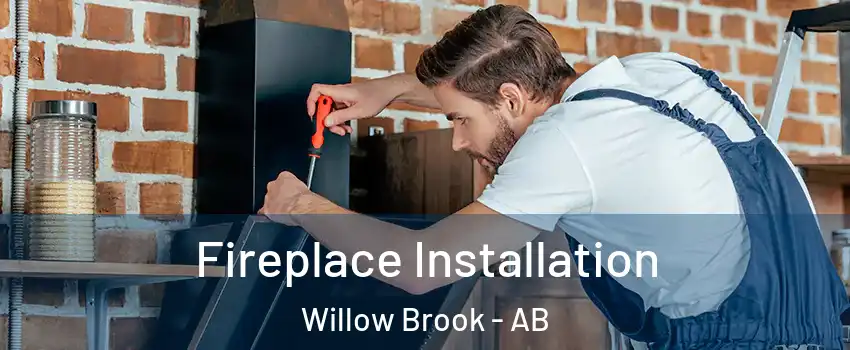  Fireplace Installation Willow Brook - AB