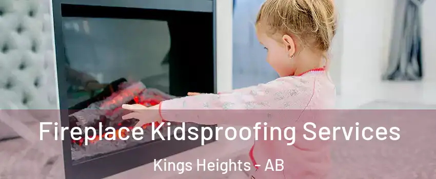  Fireplace Kidsproofing Services Kings Heights - AB