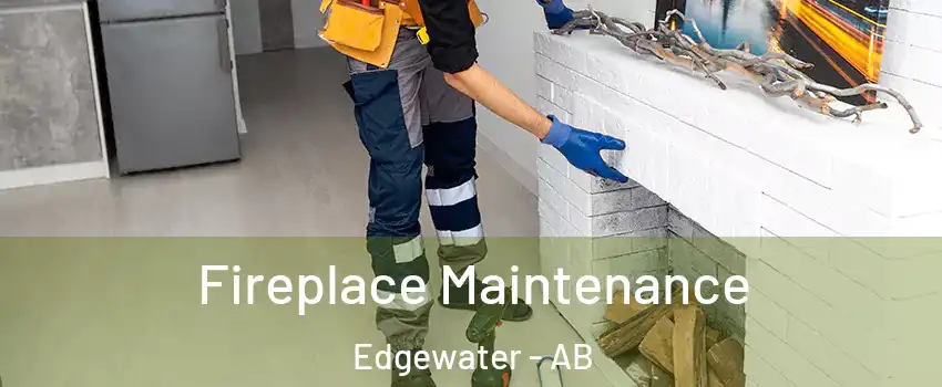  Fireplace Maintenance Edgewater - AB