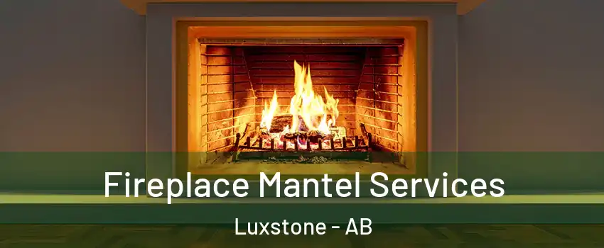  Fireplace Mantel Services Luxstone - AB