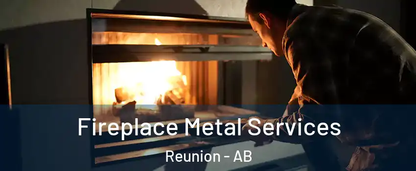 Fireplace Metal Services Reunion - AB