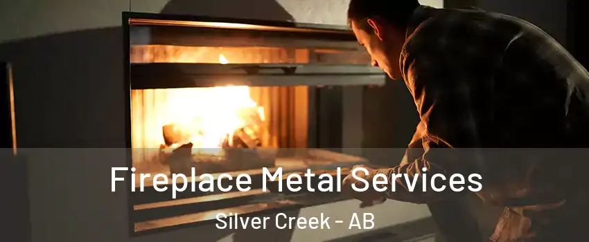 Fireplace Metal Services Silver Creek - AB