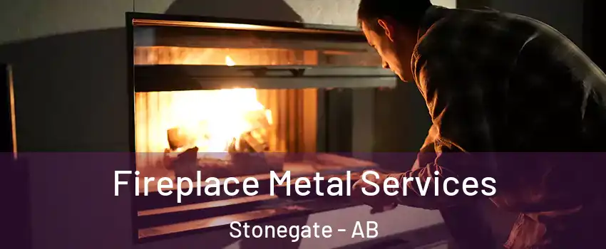 Fireplace Metal Services Stonegate - AB