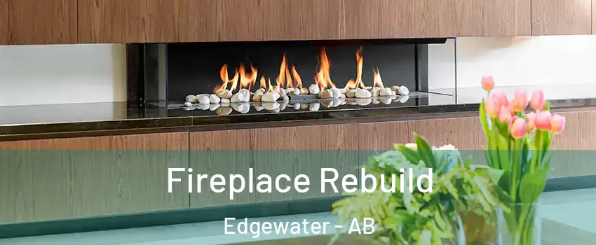  Fireplace Rebuild Edgewater - AB