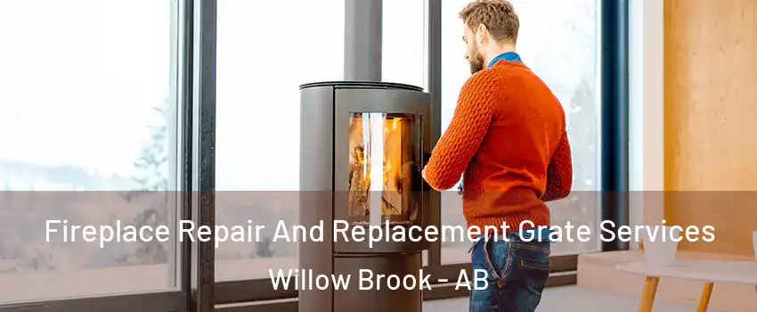  Fireplace Repair And Replacement Grate Services Willow Brook - AB