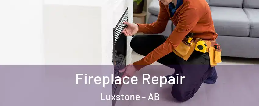  Fireplace Repair Luxstone - AB