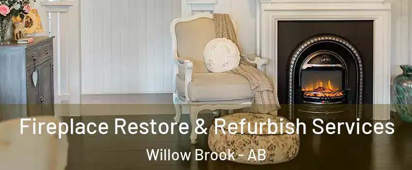 Fireplace Restore & Refurbish Services Willow Brook - AB