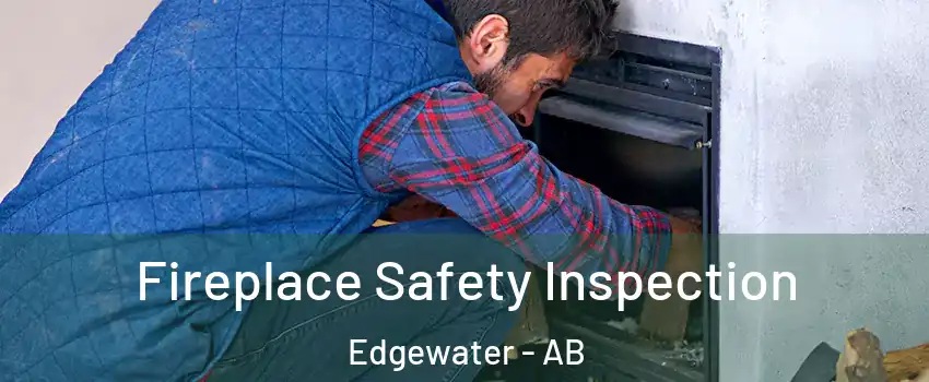 Fireplace Safety Inspection Edgewater - AB