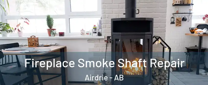  Fireplace Smoke Shaft Repair Airdrie - AB