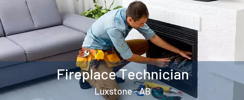 Fireplace Technician Luxstone - AB