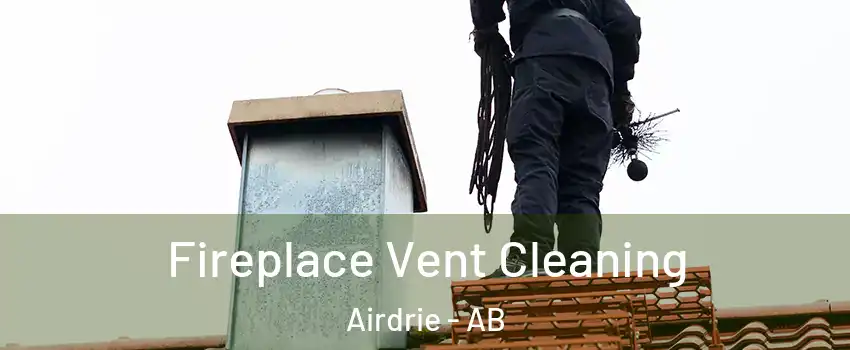  Fireplace Vent Cleaning Airdrie - AB