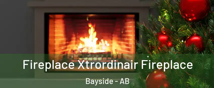 Fireplace Xtrordinair Fireplace Bayside - AB