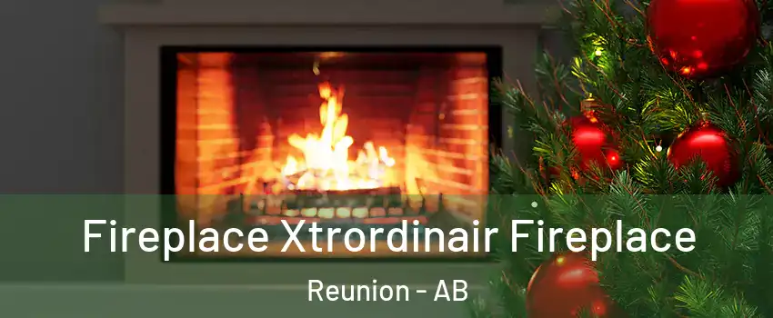 Fireplace Xtrordinair Fireplace Reunion - AB