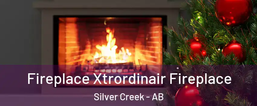 Fireplace Xtrordinair Fireplace Silver Creek - AB