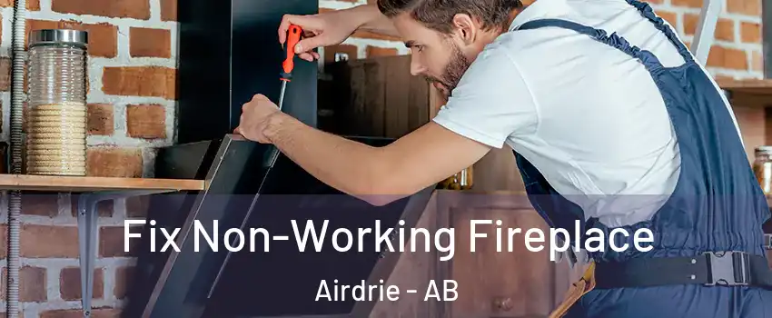  Fix Non-Working Fireplace Airdrie - AB