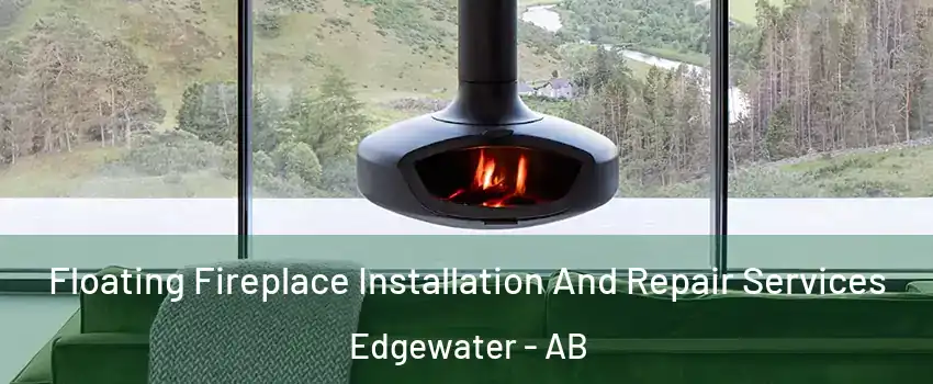  Floating Fireplace Installation And Repair Services Edgewater - AB
