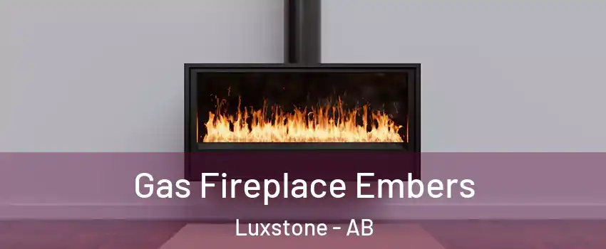  Gas Fireplace Embers Luxstone - AB