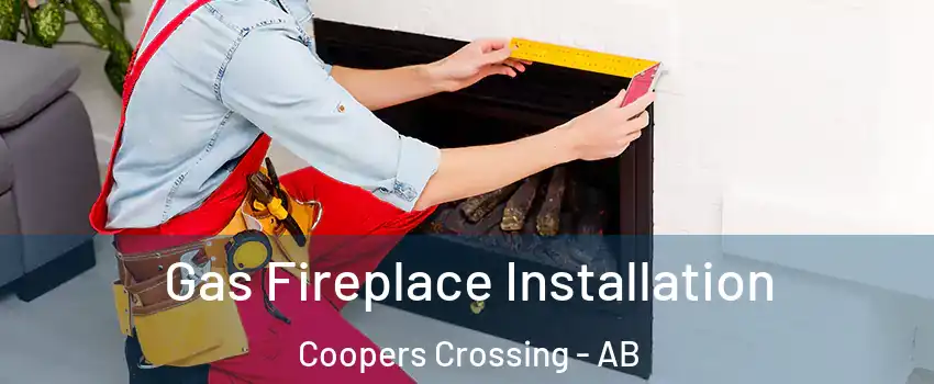  Gas Fireplace Installation Coopers Crossing - AB