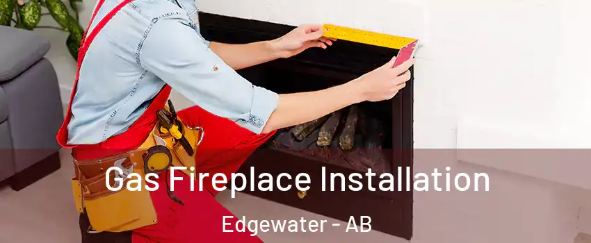  Gas Fireplace Installation Edgewater - AB