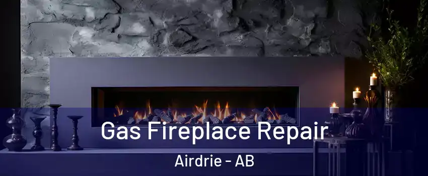 Gas Fireplace Repair Airdrie - AB