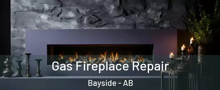  Gas Fireplace Repair Bayside - AB