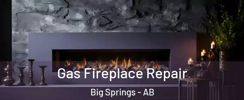  Gas Fireplace Repair Big Springs - AB