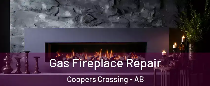  Gas Fireplace Repair Coopers Crossing - AB