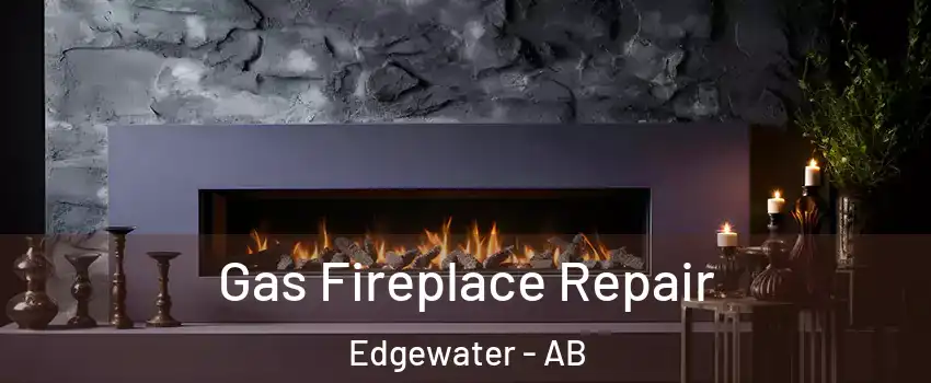  Gas Fireplace Repair Edgewater - AB
