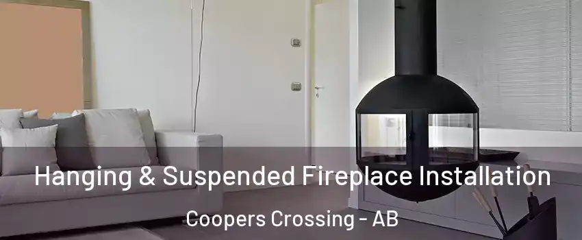 Hanging & Suspended Fireplace Installation Coopers Crossing - AB