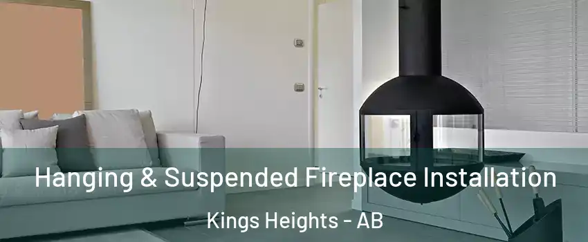 Hanging & Suspended Fireplace Installation Kings Heights - AB