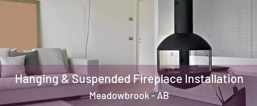 Hanging & Suspended Fireplace Installation Meadowbrook - AB
