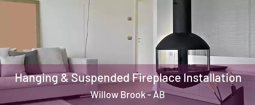 Hanging & Suspended Fireplace Installation Willow Brook - AB