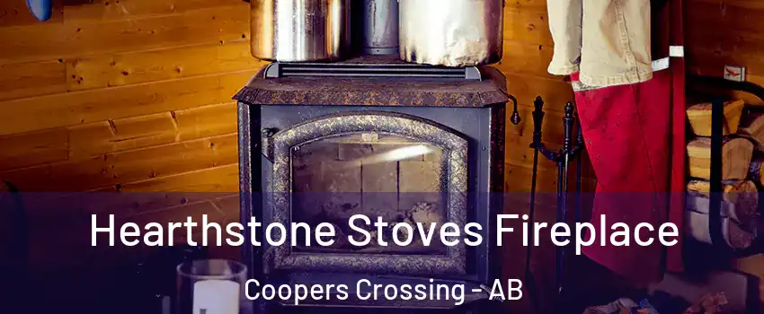 Hearthstone Stoves Fireplace Coopers Crossing - AB