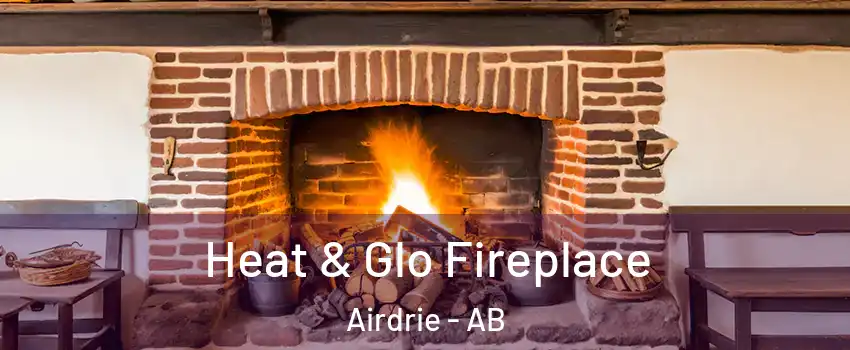  Heat & Glo Fireplace Airdrie - AB