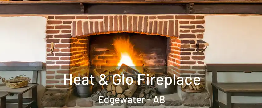  Heat & Glo Fireplace Edgewater - AB