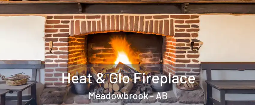  Heat & Glo Fireplace Meadowbrook - AB